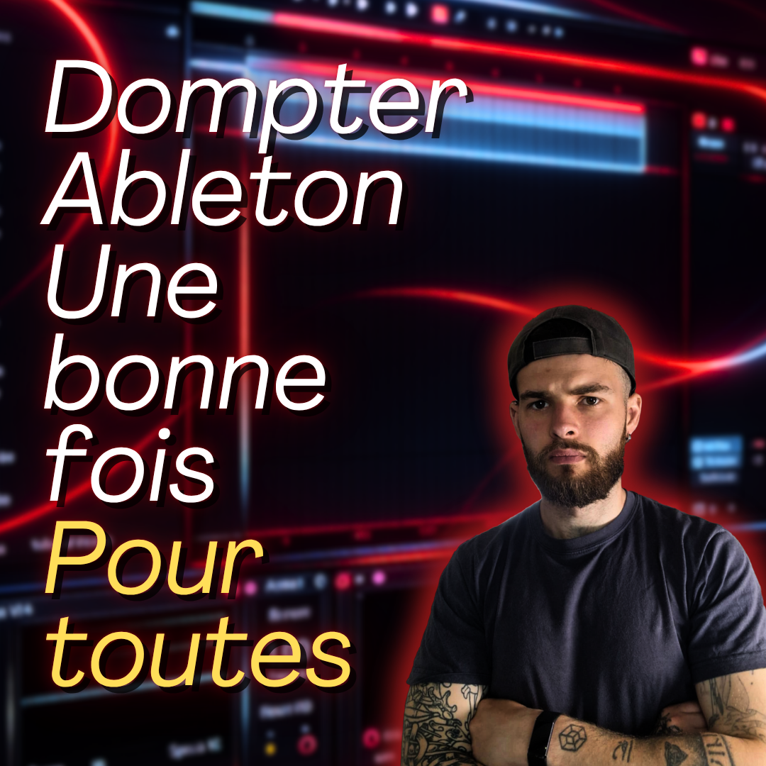 Dompter Ableton une Bonne Fois pour Toutes